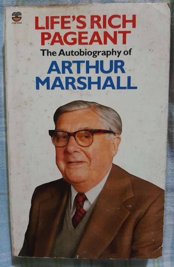 Arthur Marshall, (Call My Bluff), Life's Rich Pagaent