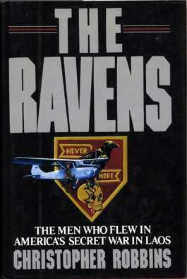 The Ravens: The Men Who Flew In America's Secret War In Laos.. 