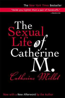 The Sexual Life of Catherine M. by Catherine Millet.....  