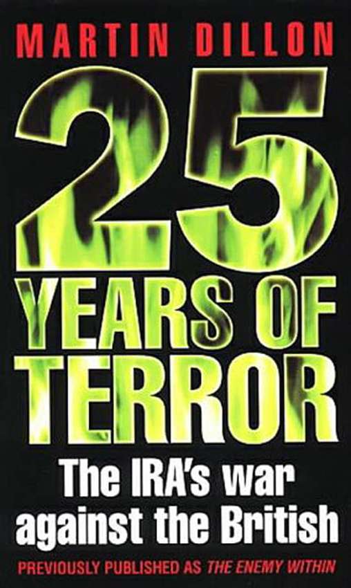 25 Years of Terror: IRA's War Against the British by Martin Dillon... 