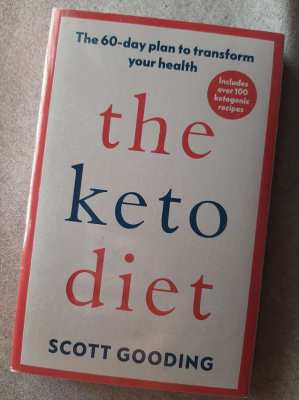 The Keto Diet; The 60 Day Plan to Transform Your Health -Scott Gooding