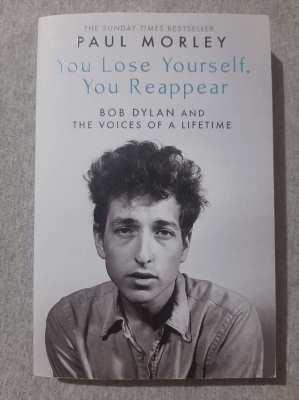 You Lose Yourself, You Reappear; Bob Dylan & the Voices of a Lifetime
