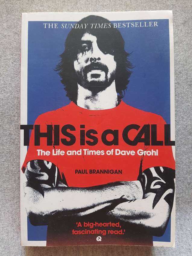 This is a Call; The Life and Times of Dave Grohl (Nirvana)