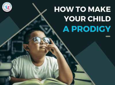 How to Help your Child become a Prodigy...