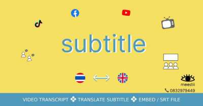 Video Transcription & Subtitle Translation Services Thai-English-Thai